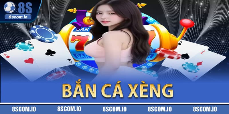 Bắn Cá Xèng