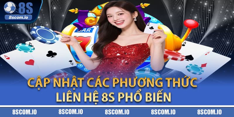 Cập nhật các phương thức liên hệ 8S phổ biến