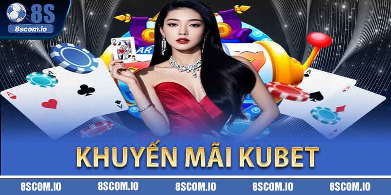 Khuyến Mãi Kubet