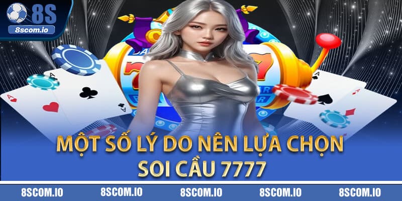 Một số lý do nên lựa chọn soi cầu 7777